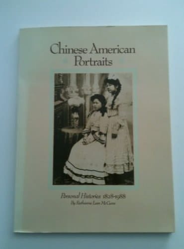 Chinese American Portraits Personal Histories 1828-1988