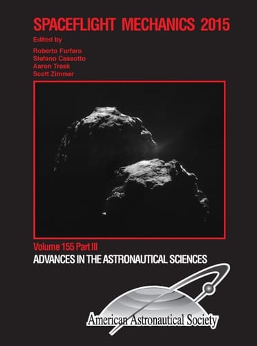 Spaceflight Mechanics 2015 Proceedings of the 25th AAS/AIAA Space Flight Mechanics Meeting Held January 11-15, 2015, Williamsburg, Virginia, U.S.A.