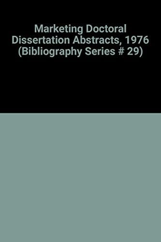 Marketing Doctoral Dissertation Abstracts, 1976 (Bibliography Series # 29)