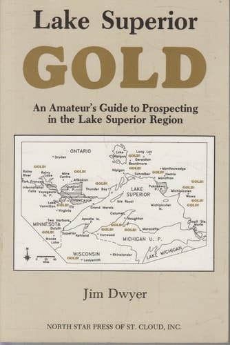 Lake Superior Gold An Amateur's Guide to Prospecting in the Lake Superior Region