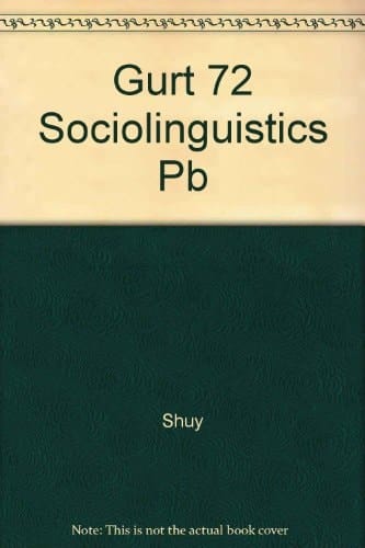 Georgetown University Round Table on Languages and Linguistics, 1972 Sociolinguistics: Current Trends and Prospects