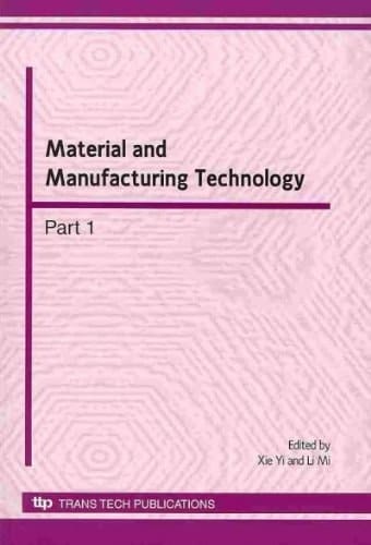 Material and Manufacturing Technology Selected, Peer Reviewed Papers from the 2010 International Conference on Material and Manufacturing Technology (ICMMT 2010), Held on September 17-19, 2010 in Chongqing, China