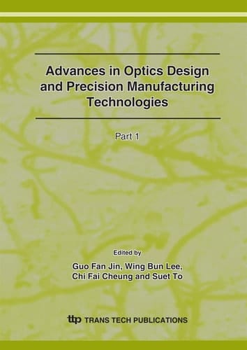 Advances in Optics Design and Precision Manufacturing Technologies Selected, Peer Reviewed Papers from the Asia Pacific Conference on Optics Manufacture 2007, 11-13 January 2007, Hong Kong, P.R. China