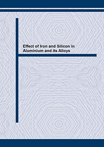 Effect of Iron and Silicon in Aluminium and Its Alloys Proceedings of the International Workshop Held in Balatonfüred, Hungary, May 1989