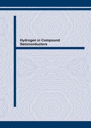 Hydrogen in Compound Semiconductors (Materials Science Forum)