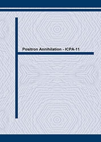Positron Annihilation: Icpa-11 (Materials Science Forum,)