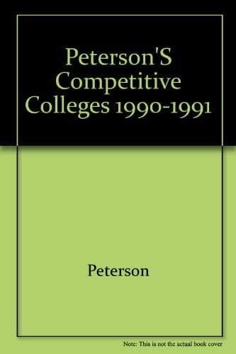 Peterson's Competitive Colleges 1990-1991