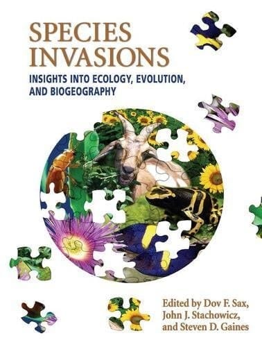 Species Invasions Insights Into Ecology, Evolution, and Biogeography