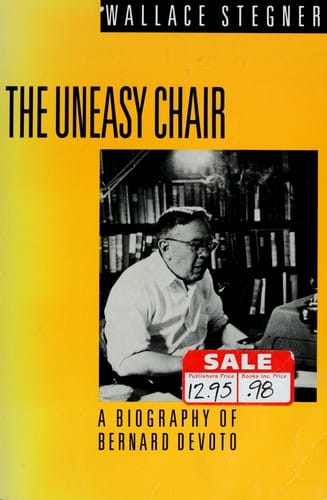 The Uneasy Chair: A Biography of Bernard Devoto