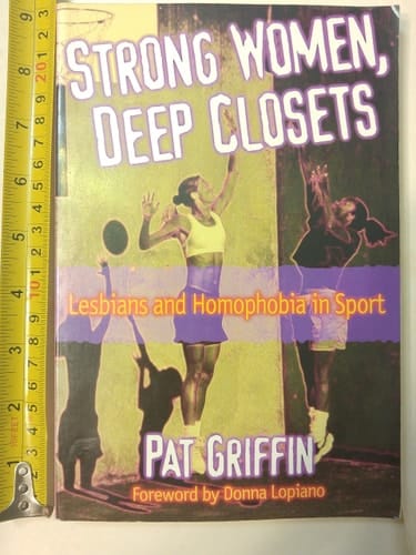 Strong Women, Deep Closets Lesbians and Homophobia in Sport