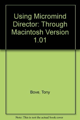 Using MacroMind Director Tony Bove & Cheryl Rhodes