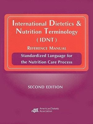International Dietetics And Nutrition Terminology Idnt Reference Manual Standardized Language For The Nutrition Care Process
