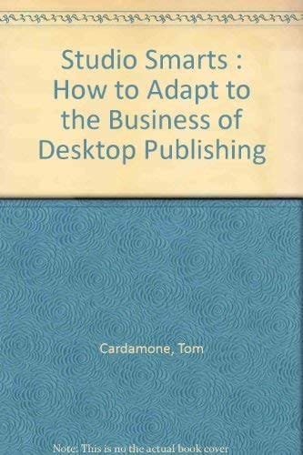 Studio Smarts How to Adapt to the Business of Desktop Publishing