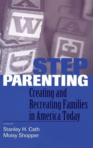 Stepparenting Creating and Recreating Families in America Today