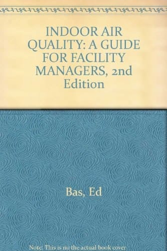 Indoor Air Quality : A Guide for Facility Managers