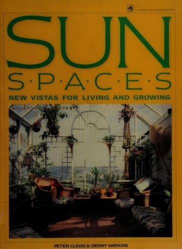 Sunspaces: New Vistas for Living and Growing