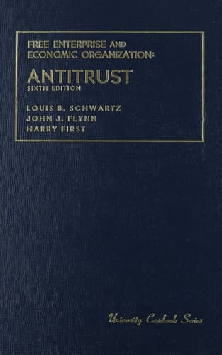 Free Enterprise and Economic Organization: Antitrust (University Casebook Series)