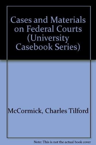 Cases and Materials on Federal Courts (University Casebook Series)