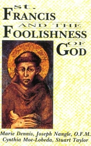 St. Francis and the Foolishness of God