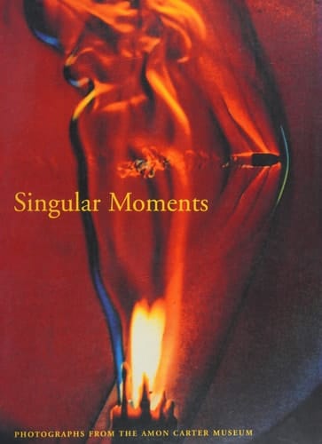 Singular moments: Photographs from the Amon Carter Museum