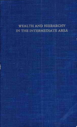 Wealth and Hierarchy in the Intermediate Area A Symposium at Dumbarton Oaks, 10th and 11th October 1987