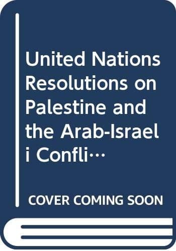 United Nations Resolutions on Palestine and the Arab-Israeli Conflict