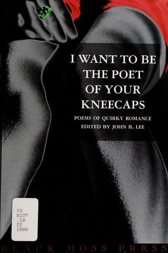 I Want To Be the Poet of Your Kneecaps ¿ Poems of quirky romance