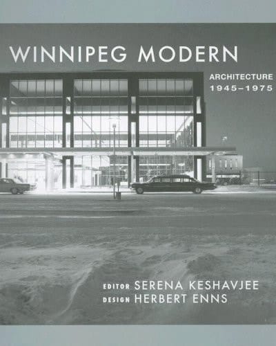 Winnipeg Modern: Architecture, 1945 to 1975