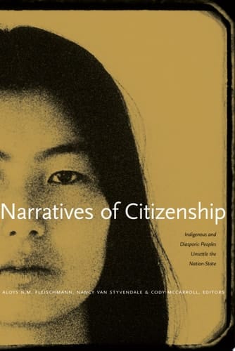 Narratives of Citizenship Indigenous and Diasporic Peoples Unsettle the Nation-State