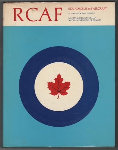 RCAF: Squadron Histories and Aircraft, 1924-1968 (Historical publication - Canadian War Museum 14)