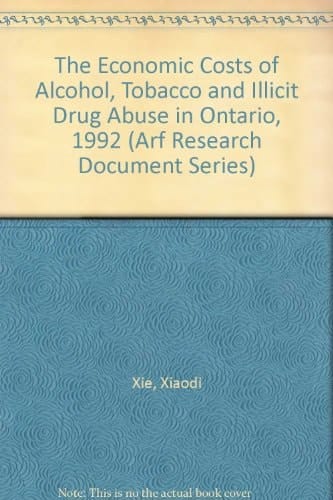 The Economic Costs of Alcohol, Tobacco and Illicit Drug Abuse in Ontario 1992 (No. 127)