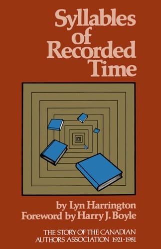 Syllables of Recorded Time The Story of the Canadian Authors Association, 1921-1981