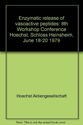 Enzymatic release of vasoactive peptides: 8th workshop conference Hoechst, Schloss Heinsheim, June 18-20, 1979