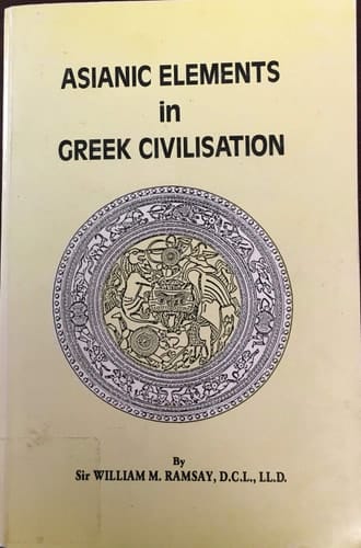 Asianic Elements in Greek Civilisation William M. Ramsay