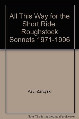 All This Way for the Short Ride: Roughstock Sonnets, 1971-1996: Poems