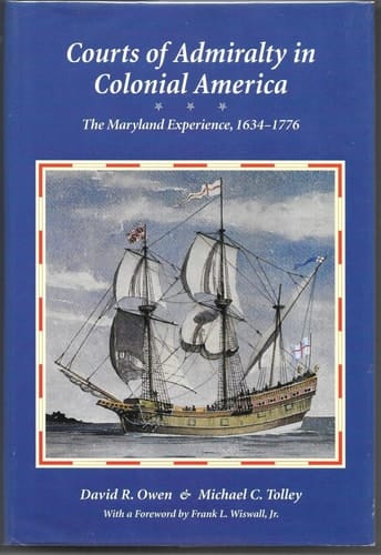 Courts of Admirality in Colonial America: The Maryland Experience, 1634–1776