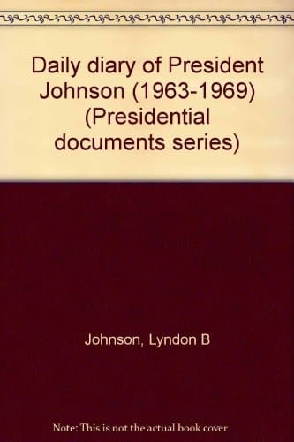 Daily diary of President Johnson (1963-1969) (Presidential documents series)