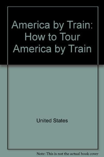 America by Train How to Tour America by Train