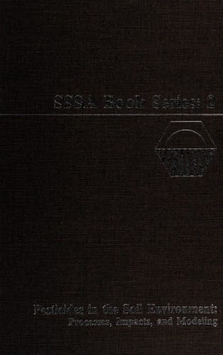 Pesticides in the Soil Environment: Processes, Impacts, and Modeling (Soil Science Society of America Book Series, No 2)