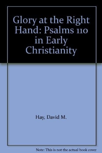 Glory at the Right Hand Psalm 110 in Early Christianity