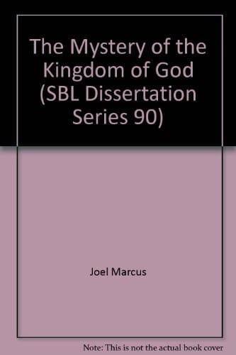 The Mystery of the Kingdom of God (SBL Dissertation Series 90)