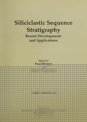 Siliciclastic Sequence Stratigraphy: Recent Developments and Applications (Aapg Memoir)