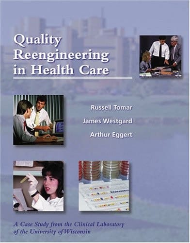 Quality Reengineering in Healthcare: A Case Study from the Clinical Laboratory of the University of Wisconsin