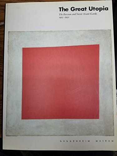 The Great Utopia The Russian and Soviet Avant-garde, 1915-1932
