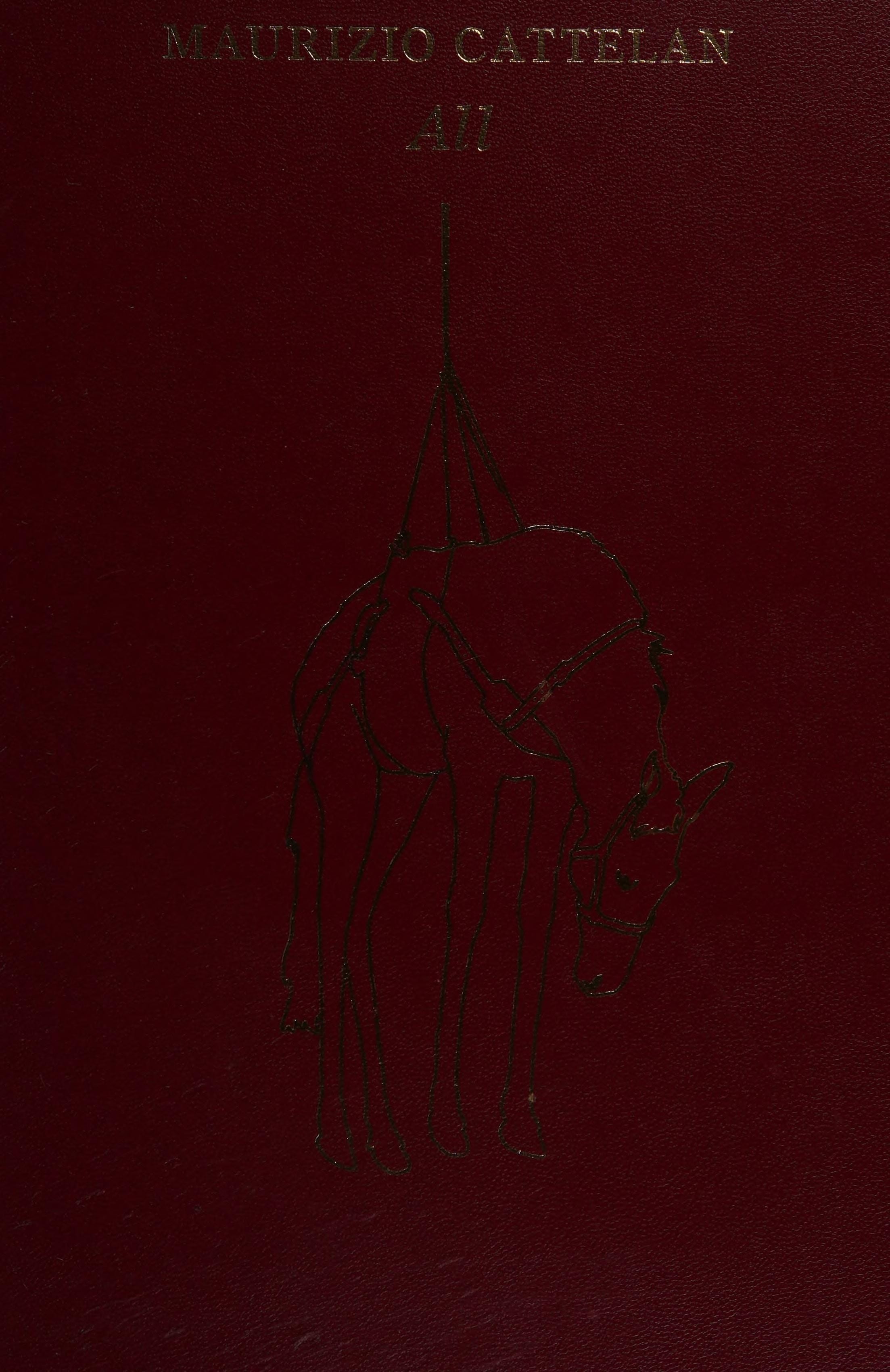 Maurizio Cattelan All : Exposition Présentée À Solomon R. Guggenheim Museum, New York, Du 04 Novembre 2011 Au 22 Janvier 2012