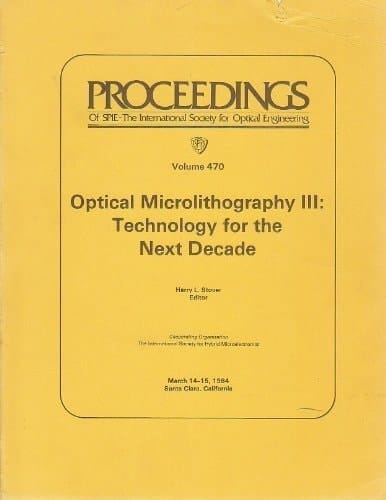 Optical microlithography III: Technology for the next decade : March 14-15, 1984, Santa Clara, California (Proceedings of SPIE--the International Society for Optical Engineering)