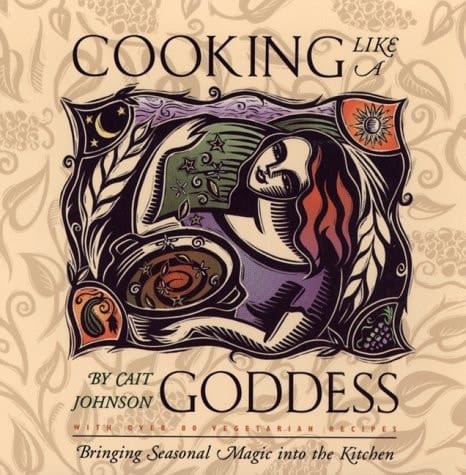 Cooking Like a Goddess Bringing Seasonal Magic Into the Kitchen