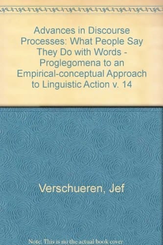 What People Say They Do With Words (Advances in Discourse Processes)