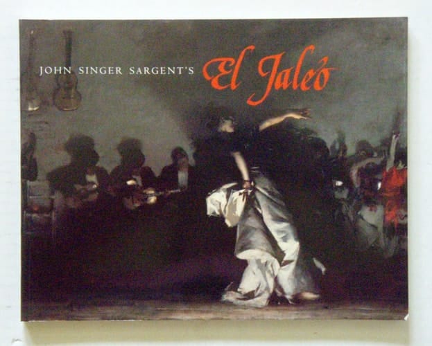 John Singer Sargent's El Jaleo Catalog of an Exhibition Held at the National Gallery, Mar. 1-Aug. 2, 1992 and the Isabella Stewart Gardner Museum, Boston, Sept. 10-Nov. 22, 1992