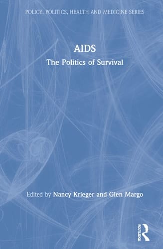 AIDS: The Politics of Survival (Policy, Politics, Health and Medicine Series)